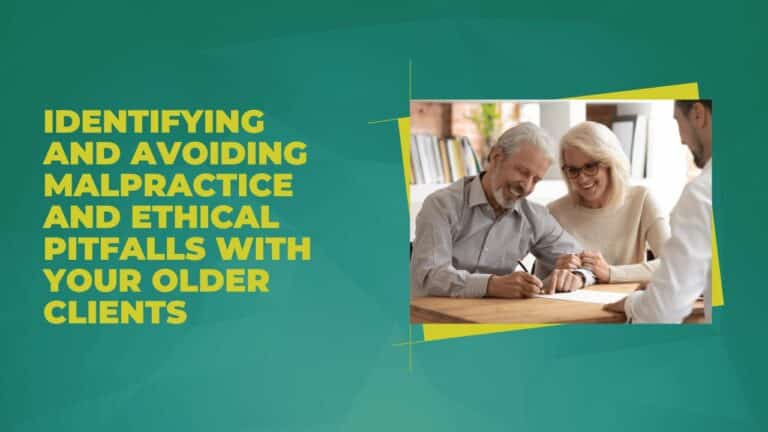 Identifying and Avoiding Malpractice and Ethical Pitfalls with your Older Client